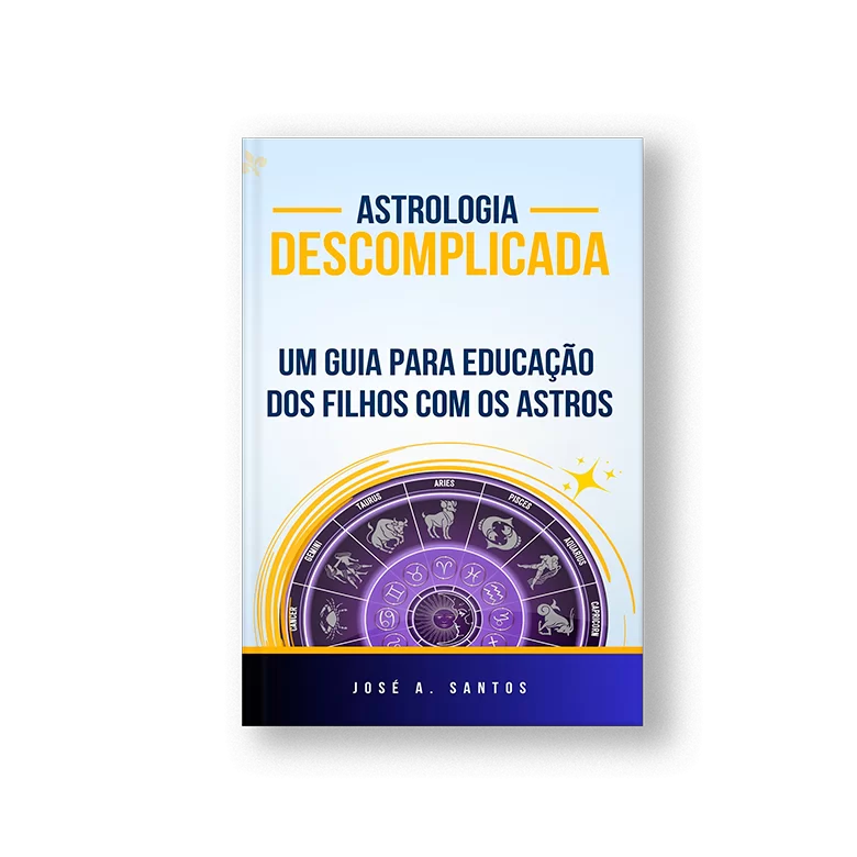 Astrologia Descomplicada: Um Guia para Educação dos Filhos com os Astros